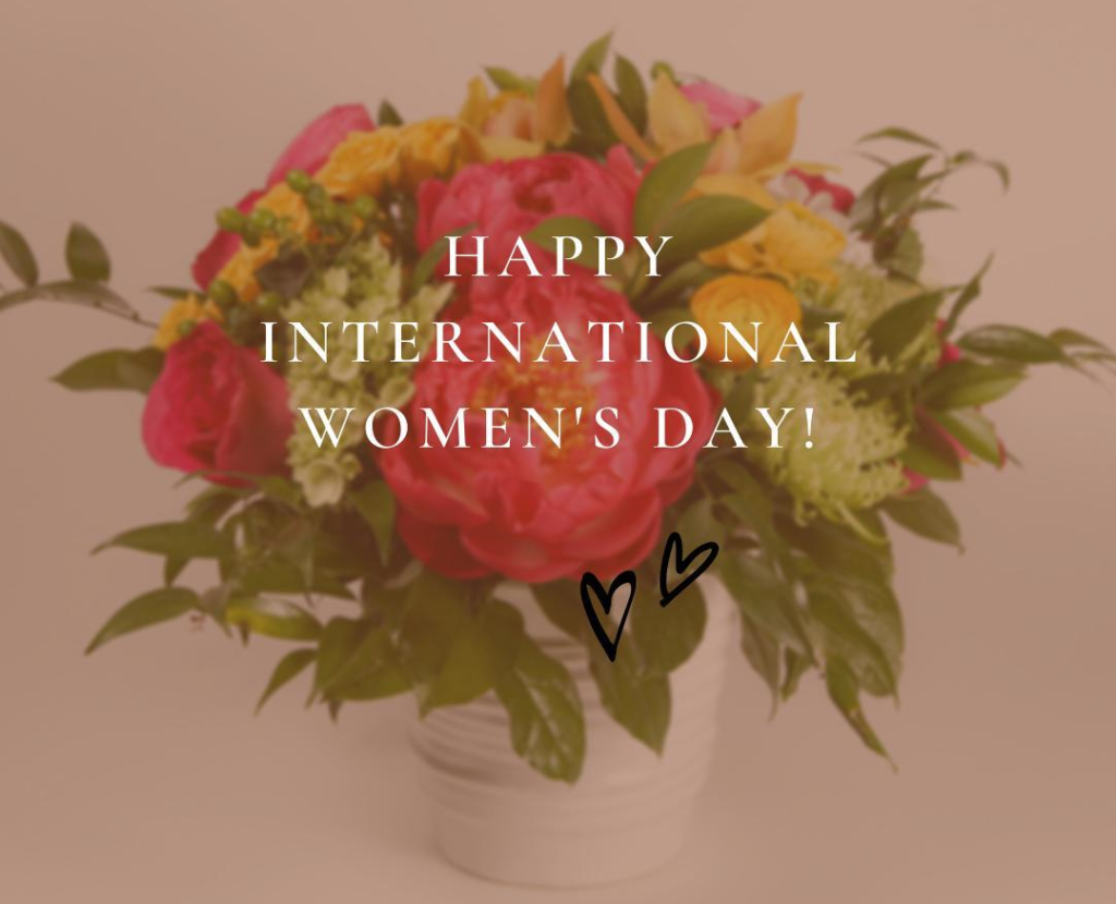 Flowers on International Women’s Day?